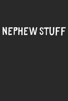 Nephew Stuff: Lined Journal, 120 Pages, 6 x 9, Funny Nephew Gift Idea, Black Matte Finish (Nephew Stuff Journal)