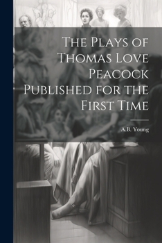 Paperback The Plays of Thomas Love Peacock Published for the First Time Book