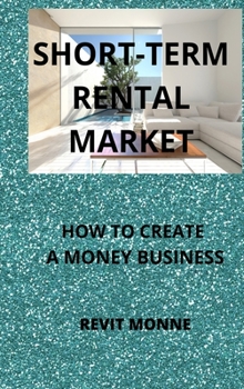 Hardcover Short-Term Rental Market: How to Create A Money Business! Book