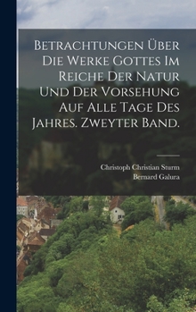 Hardcover Betrachtungen über die Werke Gottes im Reiche der Natur und der Vorsehung auf alle Tage des Jahres. Zweyter Band. [German] Book