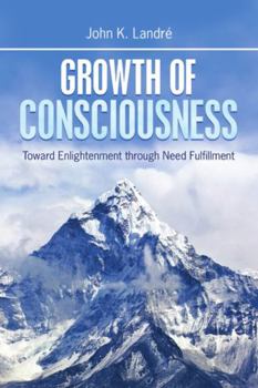 Paperback Growth of Consciousness: Toward Enlightenment through Need Fulfillment Book