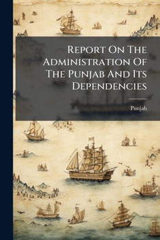 Paperback Report On The Administration Of The Punjab And Its Dependencies Book
