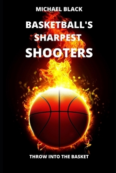 Paperback Basketball's Sharpest Shooters: Throw Into the Basket Book