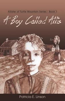Paperback A Boy Called Allis: Allister of Turtle Mountain Series Book