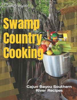 Paperback Swamp Country Cooking: Cajun, Bayou, Southern River Recipes Book