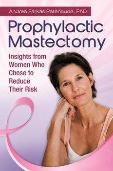 Hardcover Prophylactic Mastectomy: Insights from Women who Chose to Reduce Their Risk Book