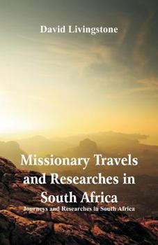 Paperback Missionary Travels and Researches in South Africa: Journeys and Researches in South Africa Book