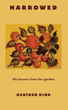 Paperback HARROWED: Life Lessons from the Garden Book