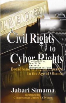 Paperback Civil Rights to Cyber Rights: Broadband & Digital Equality in the Age of Obama Book