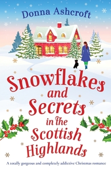 Paperback Snowflakes and Secrets in the Scottish Highlands: A totally gorgeous and completely addictive Christmas romance Book