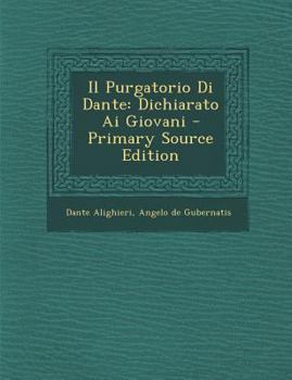 Paperback Il Purgatorio Di Dante: Dichiarato AI Giovani [Italian] Book