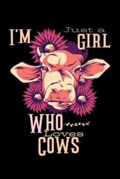 Just a Girl Who Loves Cows: Cows Notebook | Cute Gift for Girls and Women (120 Lined Pages, 6" x 9”)