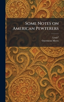 Hardcover Some Notes on American Pewterers Book