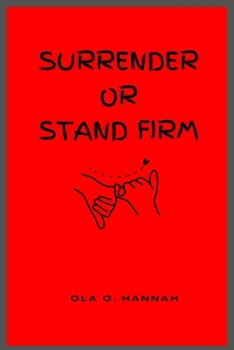 Paperback Surrender or Stand Firm: A Faith-Based Journey Through Uncertainty Book
