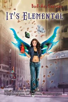 Bad-Ass Faeries: It's Elemental - Book #4 of the Bad-Ass Faeries