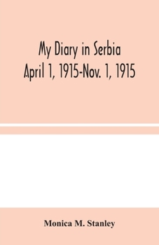 My Diary in Serbia, April 1, 1915-Nov. 1, 1915