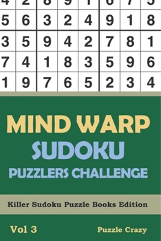 Paperback Mind Warp Sudoku Puzzlers Challenge Vol 3: Killer Sudoku Puzzle Books Edition Book