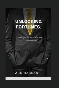 Unlocking Fortunes:: Strategies for Successful Real Estate Investing