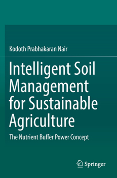Paperback Intelligent Soil Management for Sustainable Agriculture: The Nutrient Buffer Power Concept Book