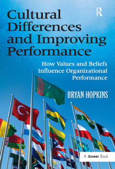 Paperback Cultural Differences and Improving Performance: How Values and Beliefs Influence Organizational Performance Book