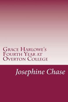 Grace Harlowe's Fourth Year at Overton College - Book #4 of the College Girls Series