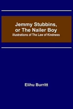 Paperback Jemmy Stubbins, or the Nailer Boy; Illustrations of the Law of Kindness Book