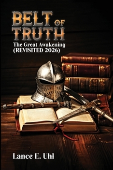 Belt of Truth: The Great Awakening (REVISITED 2026)