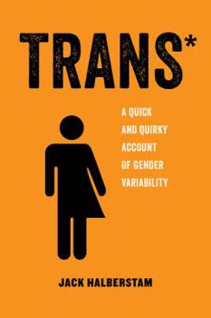 Trans: A Quick and Quirky Account of Gender Variability - Book  of the American Studies Now: Critical Histories of the Present