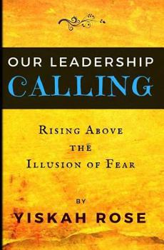 Paperback Our Leadership Calling: Rising Above the Illusion of Fear Book
