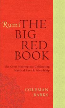 Paperback Rumi: The Big Red Book: The Great Masterpiece Celebrating Mystical Love and Friendship Book