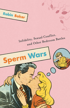 Paperback Sperm Wars: Infidelity, Sexual Conflict, and Other Bedroom Battles Book