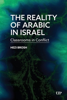 Paperback The Reality of Arabic in Israel: Classrooms in Conflict Book