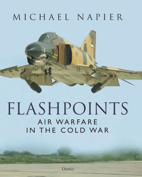 Hardcover Flashpoints: Air Warfare in the Cold War Book