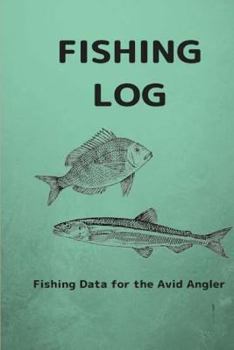 Paperback Fishing Log: Fishing Data for the Avid Angler Book