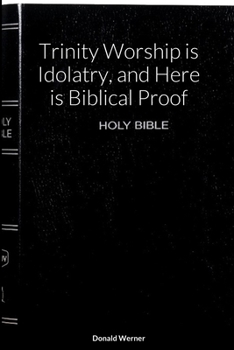 Paperback Trinity Worship is Idolatry, and Here is Biblical Proof Book