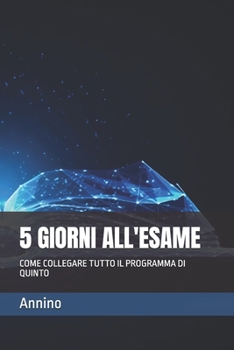 Paperback 5 Giorni All'esame: Come Collegare Tutto Il Programma Di Quinto [Italian] Book