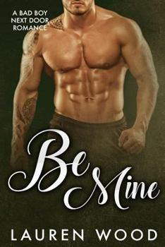 Paperback Be Mine: A Bad Boy Next Door Romance Book