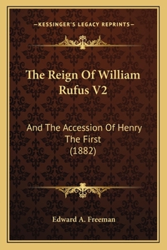 Paperback The Reign Of William Rufus V2: And The Accession Of Henry The First (1882) Book
