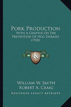 Paperback Pork Production: With A Chapter On The Prevention Of Hog Diseases (1920) Book