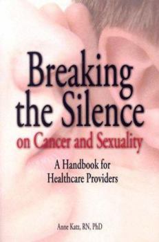 Paperback Breaking the Silence on Cancer and Sexuality: A Handbook for Healthcare Providers Book