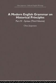 A Modern English Grammar on Historical Principles: Volume 4. Syntax (Third Volume)