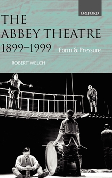 Hardcover The Abbey Theatre, 1899-1999: Form and Pressure Book