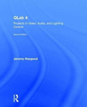 Hardcover Qlab 4: Projects in Video, Audio, and Lighting Control Book