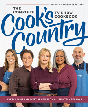 Hardcover The Complete Cook's Country TV Show Cookbook: Every Recipe and Every Review from All Eighteen Seasons Includes Season 18 Book