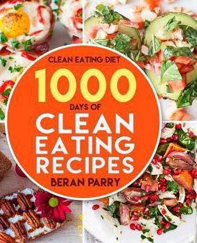 Paperback Clean Eating: 1000 Days of Clean Eating Recipes Book