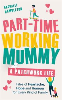Hardcover Part-Time Working Mummy: A Patchwork Life Book