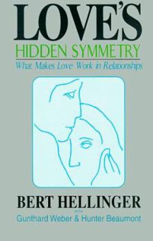 Hardcover Love's Hidden Symmetry: What Makes Love Work in Relationships Book