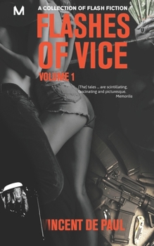 Paperback Flashes of Vice: Vol I: A Collection of Flash Fiction Stories Book
