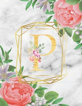 P :  Cute Initial Monogram Letter: College Ruled Notebook ( Size 8.5 X 11 ) Perfect For Women And Girl Design letters with flowers and background with ... suitable for Writing Journal & Note Taking