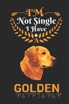 Paperback I'm Not Single I Have a Golden Retriever: Best Gift for Golden Retriever Lovers, 6x9 inch 100 Pages Christmas & Birthday Gift / Journal / Notebook / D Book